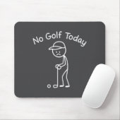 No Golf Today Funny Sad Stickman Golfing Golfer Me Mousepad (Mit Mouse)