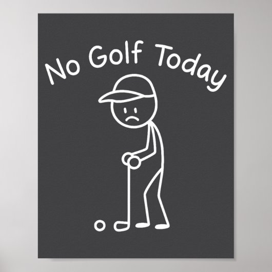 No Golf Today Funny Sad Stickman Golfing Golfer Me Poster (Vorne)