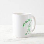 No Golf Today | Golf Lover Humor Gift Kaffeetasse (VorderseiteRechts)