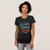 No Great Thing Ever Came Easy T-Shirt (Vorne ganz)
