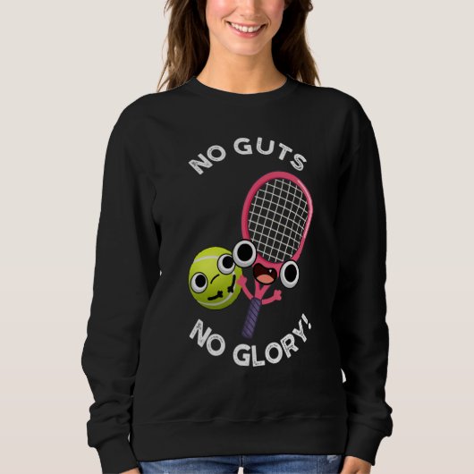No Guts No Glory Funny Tennis Lover Sweatshirt (Vorderseite)