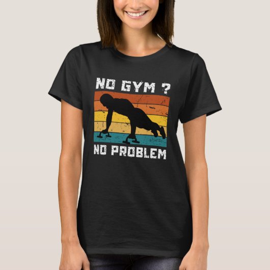 No Gym No Problem Calisthenics Street Workout Fitn T-Shirt (Vorderseite)