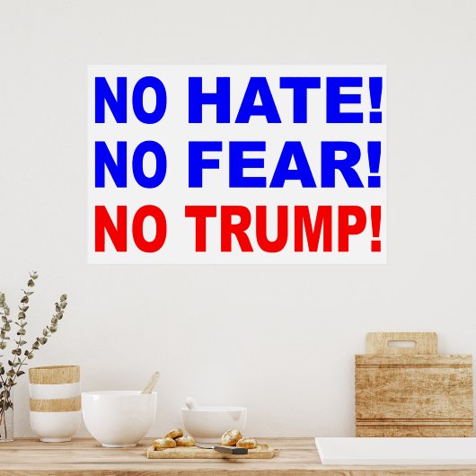 "No Hate, No Fear, No Trump!" Poster (Küche)