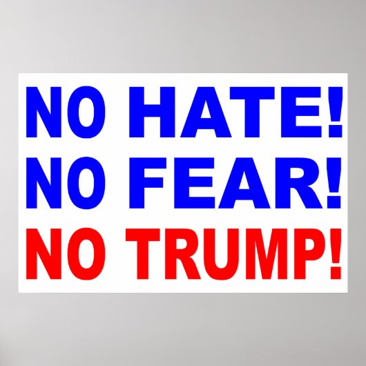 "No Hate, No Fear, No Trump!" Poster (Vorne)