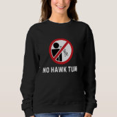 No Hawk Tuah Funny Warning Sign Spaß Meme Sweatshirt (Vorderseite)