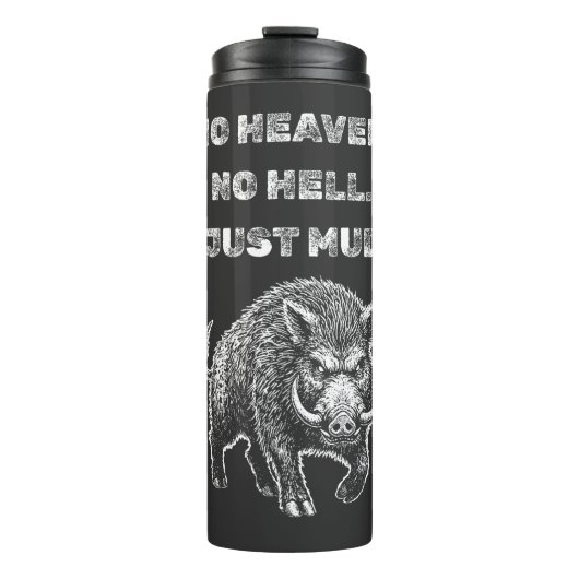 No Heaven. No Hell. Just Mud. Thermosbecher (Vorderseite)