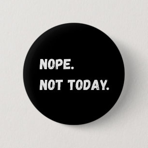 Nö, heute nicht Sarcastic Button