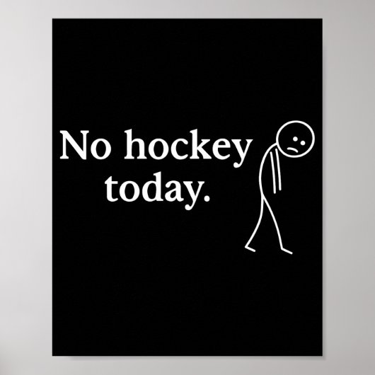 No Hockey Today Funny Sad Stick Figure Love Hockey Poster (Vorne)