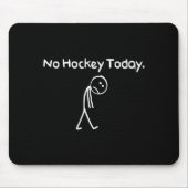 No Hockey Today Funny Sad Stickman Hockey Lovers M Mousepad (Vorne)