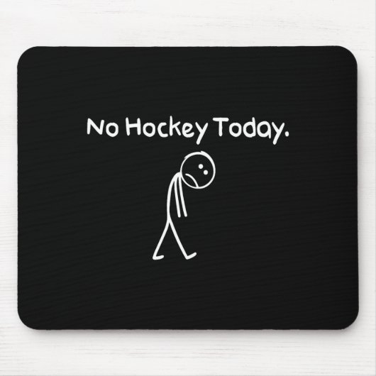 No Hockey Today Funny Sad Stickman Hockey Lovers M Mousepad (Vorne)