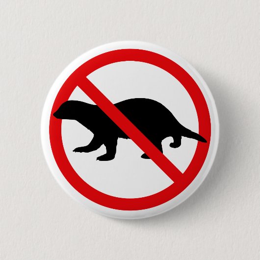 No Honey Badgers Button (Vorderseite)