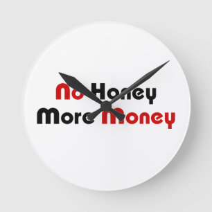 No Honey More Money Runde Wanduhr