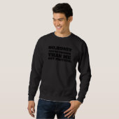 No Honey You're Thinner Than Me Not Prettier  16 Sweatshirt (Vorne ganz)