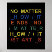 No How It Ends No How It Starts Quote  Poster (Vorne)