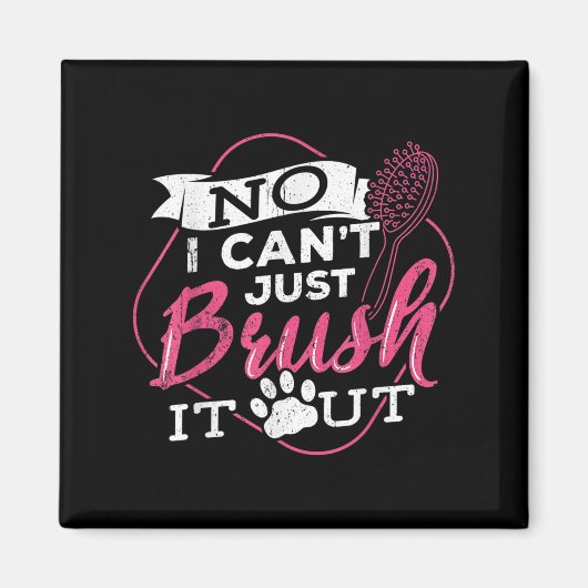 No I Cant Just Brush It Out - Dog Beautician Men W Magnet (Vorne)