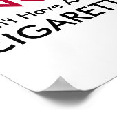 No I Dont Have An Extra Cigarette  Poster (Ecke)