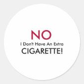 No I Dont Have An Extra Cigarette Runder Aufkleber (Vorderseite)