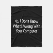 No I Don't Know What's Wrong With Your Computer -  Fleecedecke (Vorderseite)