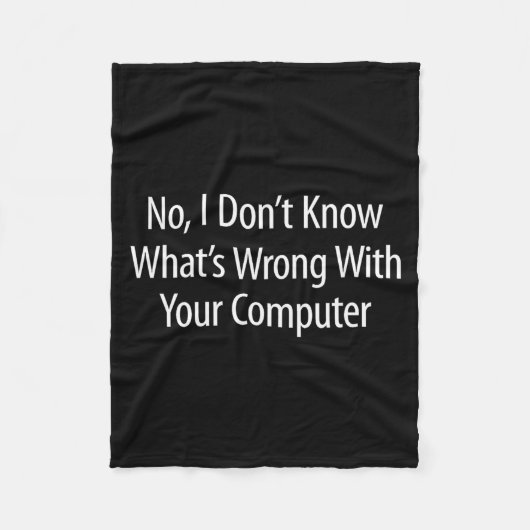 No I Don't Know What's Wrong With Your Computer -  Fleecedecke (Vorderseite)