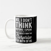 No I Don't Think Before I Speak That Would Ruin Fu Kaffeetasse (Links)