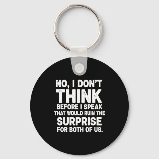 No I Don't Think Before I Speak That Would Ruin Fu Schlüsselanhänger (Vorderseite)