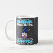 No I Don't Think Before I Speak That Would Ruin Th Kaffeetasse (Links)