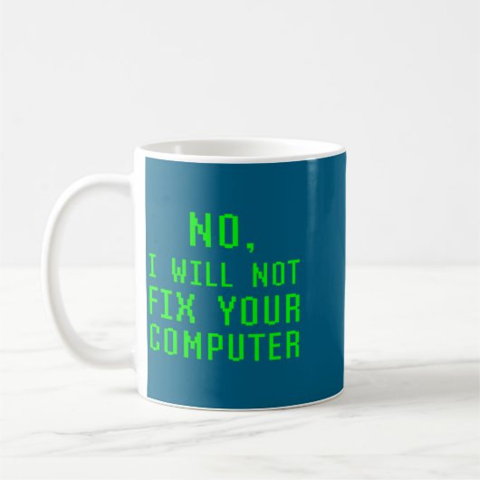 No I Will Not Fix Your Computer Funny Pc Laptop Re Kaffeetasse (Links)