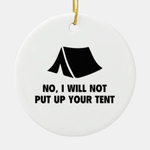 No, I Will Not Put Up Your Tent. Keramikornament