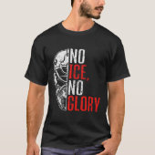 No Ice No Glory Funny Ice Hockey  T-Shirt (Vorderseite)