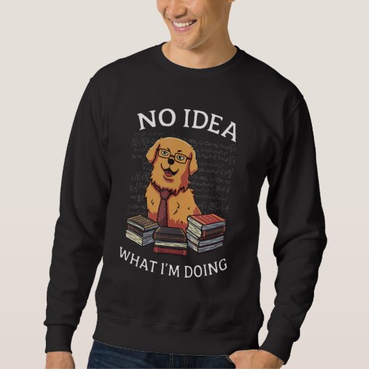 No Idea What I'm Doing Cute Science Golden Retrie Sweatshirt (Vorderseite)