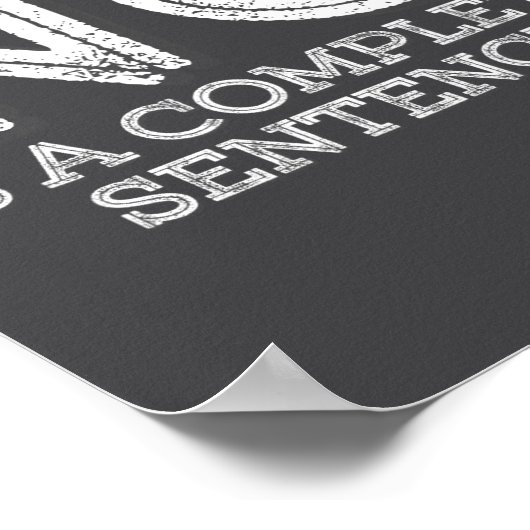 No Is A Complete Sentence - Funny Parent Quote  Poster (Ecke)