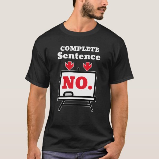 No. Is a Complete Sentence – Minimalist Humor T-Shirt (Vorderseite)