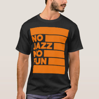 No Jazz No Fun Jazz Musicians Geschenke T-Shirt