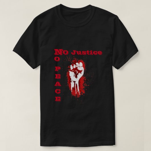 "No Justice No Peace"-T - Shirt (Design vorne)