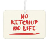 No Ketchup No Life Autolufterfrischer (Rückseite)