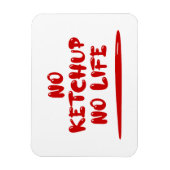 No Ketchup No Life Magnet (Vertikal)
