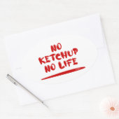 No Ketchup No Life Ovaler Aufkleber (Umschlag)