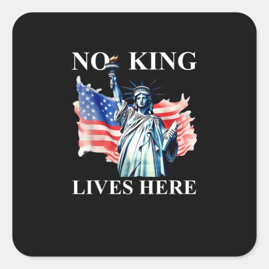 No King Lives in America Freedom Flag Patriotic Quadratischer Aufkleber (Vorderseite)