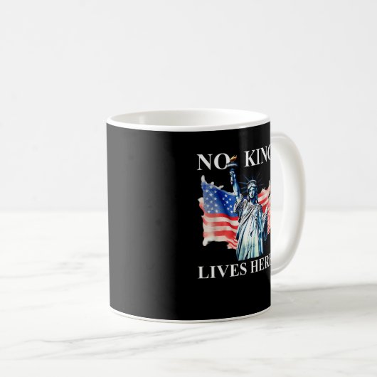 No King Lives No Kings In America Freedom American Kaffeetasse (VorderseiteRechts)