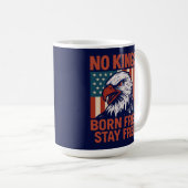 No Kings Geboren Free Bleibe Free Eagle Kaffeetasse (VorderseiteRechts)