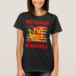 No Kings in America   anti Trump T-Shirt