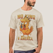 No Kings in America Funny Chicken Humor Rooster T-Shirt (Vorderseite)