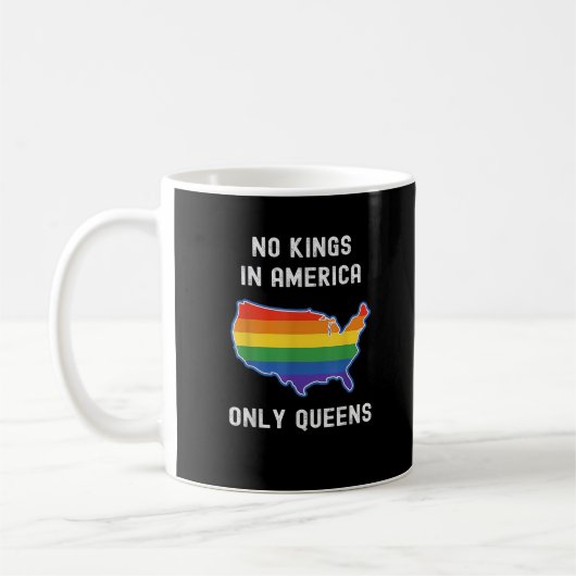 No Kings In America Only Queens Funny Queer Gay Pr Kaffeetasse (Links)