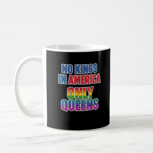 No Kings In America Only Queens Funny Queer Gay Pr Kaffeetasse (Links)