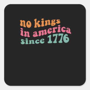 No Kings In America Seit 1776 Freedom Classic Quadratischer Aufkleber