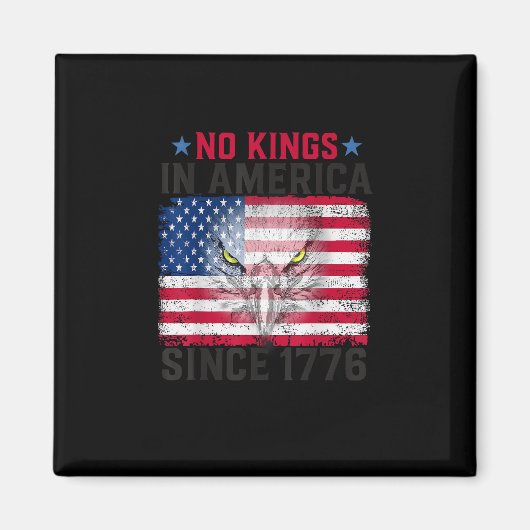No Kings In America Since 1776 Freedom Creative De Magnet (Vorne)