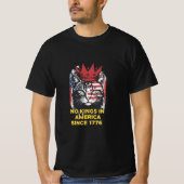 No Kings in America Since 1776 Tshirt (Vorderseite)