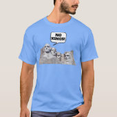 No Kings (Mt Rushmore) - A MisterP Shirt (Vorderseite)