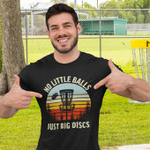 No Little Balls Just a Big Discs,Funny Disc Golfer T-Shirt