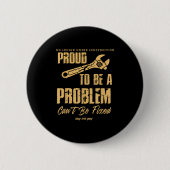 No Longer Under Construction Proud To Be A Problem Button (Vorderseite)
